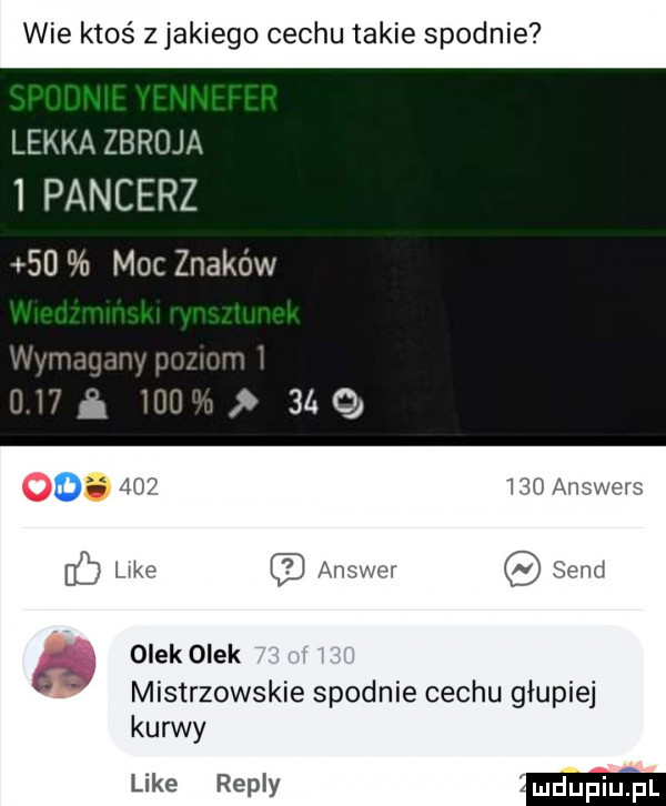 wie ktoś z jakiego cechu takie spodnie lekka zbroja pancerz    moc znaków o         answers like answer sand   olek olek mistrzowskie spodnie cechu głupiej kurwy like repry mm
