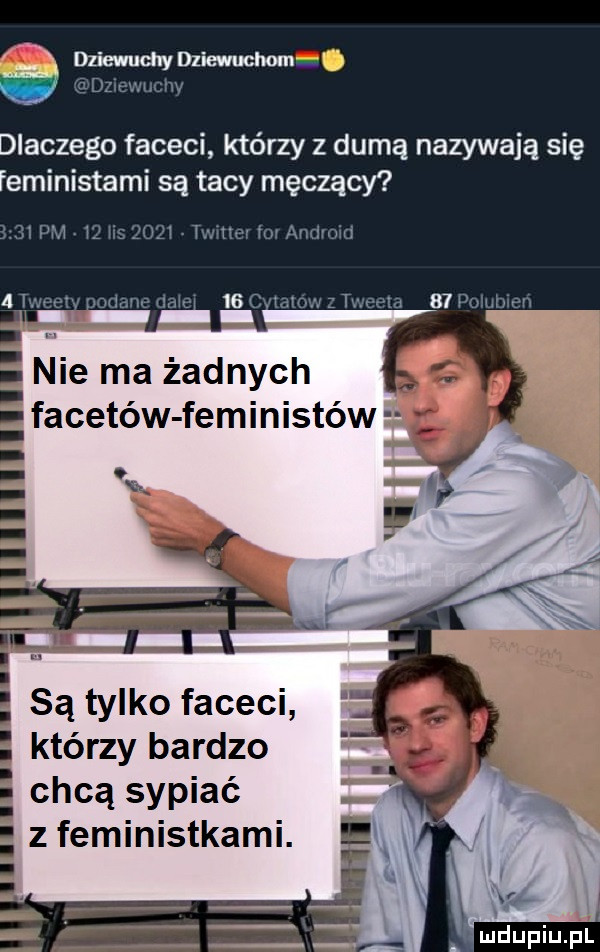 ą duewuuhy plequhom. v l v jw m dlaczego faceci którzy z dumą nazywają się feministami są tacy męczący mm r. u t t u w unuz są tylko faceci którzy bardzo chcą sypiać i z feministkami
