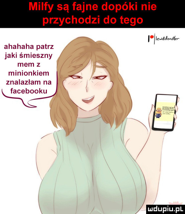 x. olvemmm ahahaha patrz jaki śmieszny mem z minionkiem znalazłam na