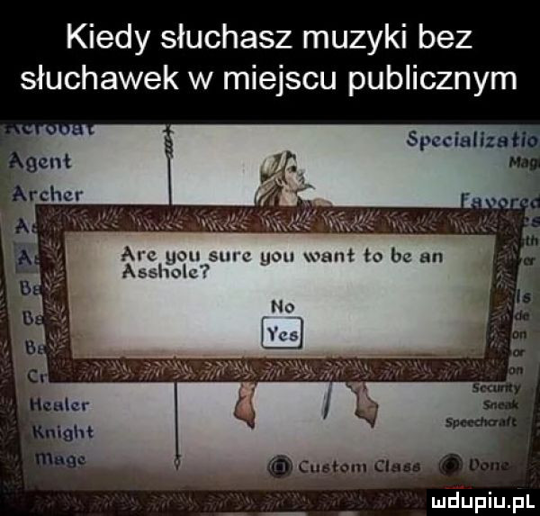 kiedy słuchasz muzyki bez słuchawek w miejscu publicznym y-u qsurc y-u want to be an no