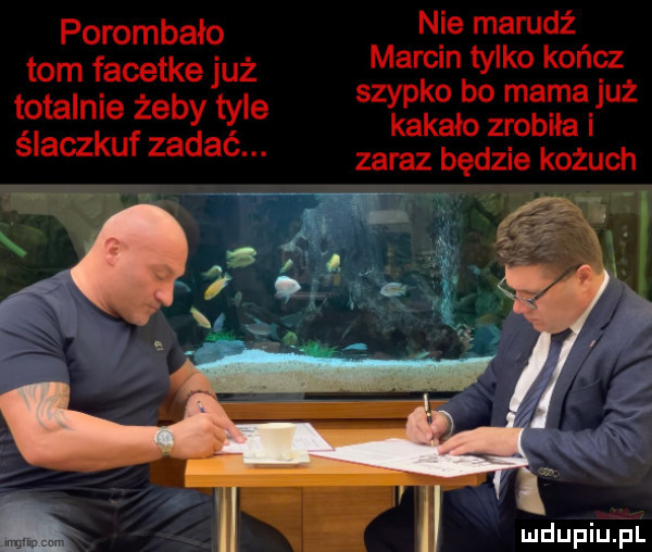 porombało nie marudź tom facetke już marginbtylko końęzż szyp o o mama ju gagazżżgzgz e kaw zaraz będzie kożuch