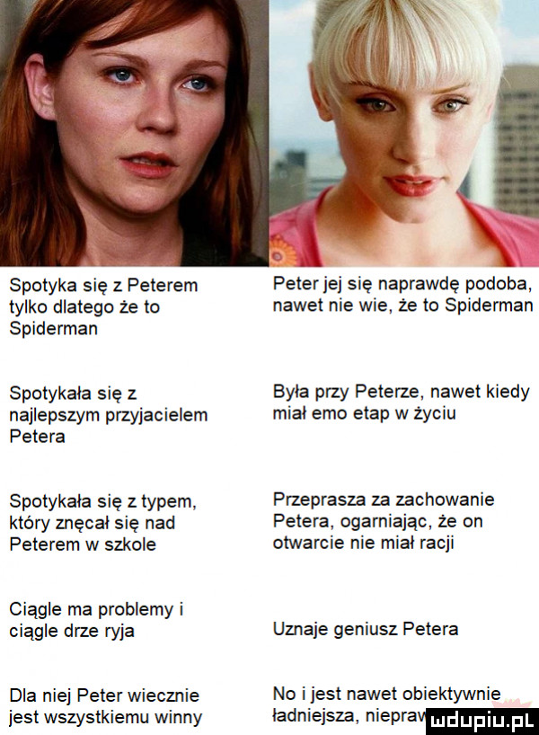 spotyka się z peterem tylko dlatego że to spiderman spotykała się z najlepszym przyjacielem petera spotykała się z typem który znęcał się nad peterem w sumie ciągle ma problemy i ciągle drze ryja dla niej peter wiecznie jest wszystkiemu winny peter jej się naprawdę podoba nawet nie wie. ze to spiderman była przy peterze nawet kiedy miał emo etap w zyciu przeprasza za zachowanie petera ogarniając. że on otwarcie nie maat racji uznaje geniusz petera no ijest nawet obiektywnie ładniejsza niemra