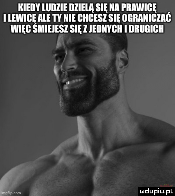 kiedy llllllie illlela się a prawicę llewlge ale i y hme giigesz się ounnmemé więc śmieiesi się i iebnygh i iibiigigii mmpm