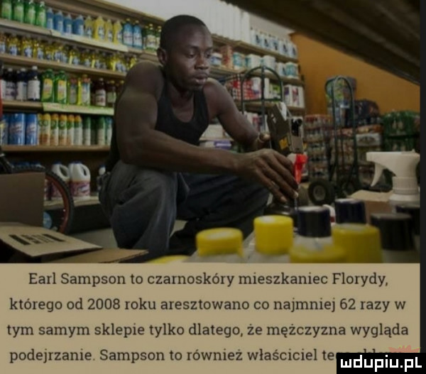 earl simpson to czarnoskóry mleszkamec florydy którego od      roku aresztowano co najmie    razy w tym samym sklepie tylko dlatego ze mężczyzna wygląda podejrzane simpson to równiez wlaścmiel te