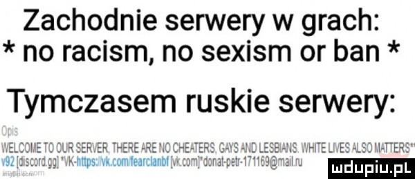 zachodnie serwery w grach no raciom no sexism or ban tymczasem ruskie serwery e. e w eee ludu vin. l st ef       mugs u commvzunol