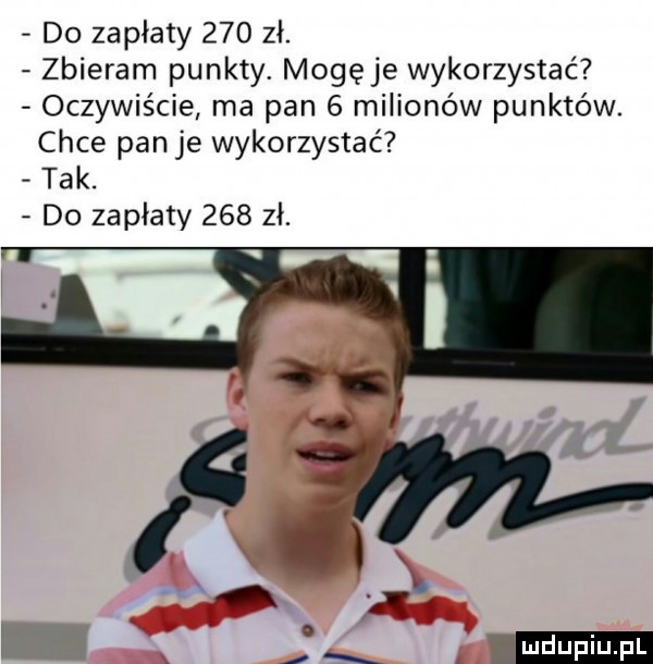 do zapłaty     zł. zbieram punkty mogęje wykorzystać oczywiście ma pan   milionów punktów. chce pan je wykorzystać tak. do zapłaty     zł.   w. m