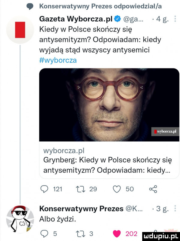 konserwatywny prezes odpowiedzial a gazeta wyborcza pbq ga.   g. kiedy w polsce skończy się antysemityzm odpowiadam kiedy wyjadą stąd wszyscy antysemici wyborcza wyborczapi grynberg kiedy w polsce skończy się antysemityzm odpowiadam kiedy. q     u    o    konserwatywny prezes k   g. albo żydzi.    m ma