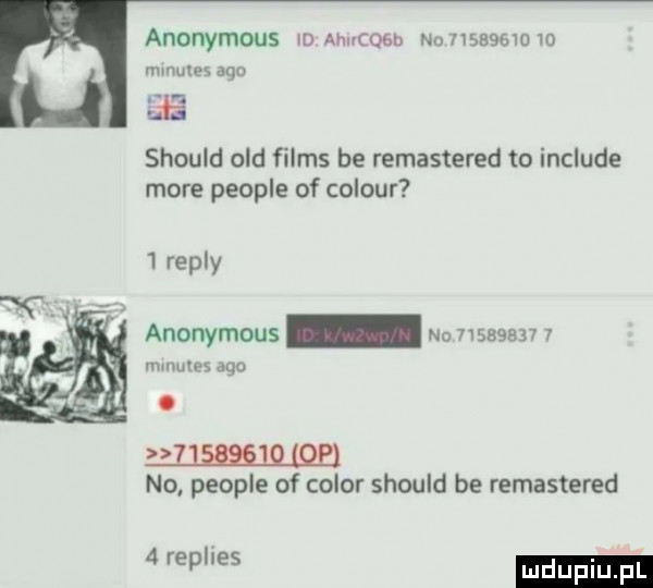 anonymous ld ahucoeb no          l  mumres ago should ocd files be remastered to include more people of colour i repry anonymous na            mumres ago   p no people of chlor should be remastered p