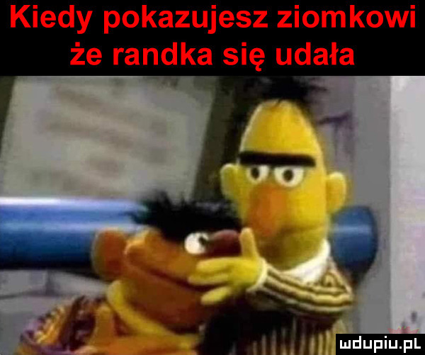 kiedy pokazujesz ziomkowi że randka się udała. abakankami xv i nj m