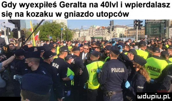 gdy wyexpiłeś geralda na   ibl i wpierdalasz się na kozaku w gniazdo utopców