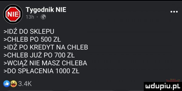 tygodnik nie idż do sklepu chleb po     zł idż p  kredyt na chleb chleb już po     zl wciąż nie masz chleba do splacenia     zł      k