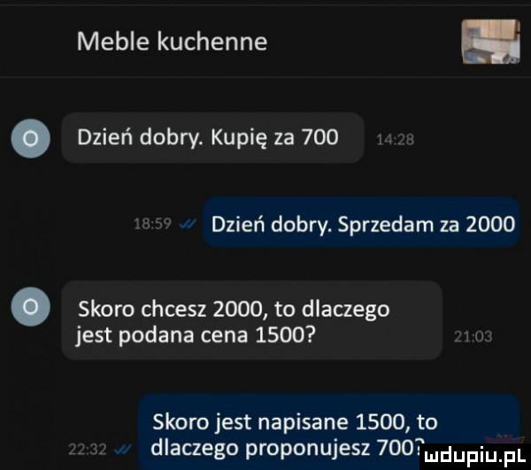meble kuchenne. dzień dobry. kupię za     dzień dobry. sprzedam za     . skoro chcesz      to dlaczego jest podana cena      skoro jest napisane      to dlaczego proponujesz     d pi ibl