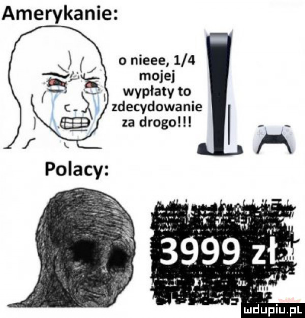 amerykanie o nieee     mojej wypłaty to zdecydowanie za drogo