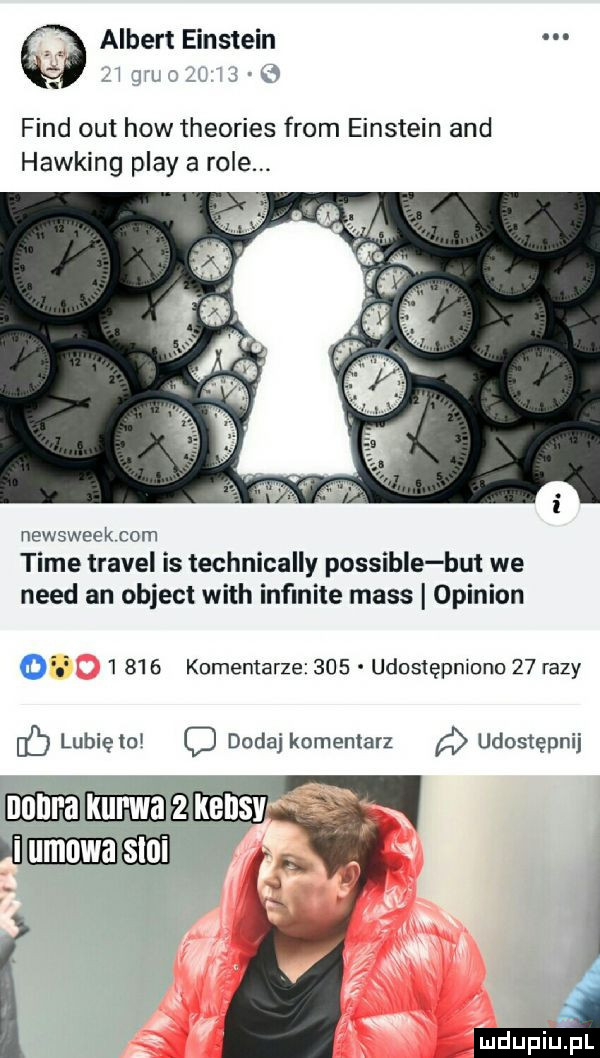 albert einstein. aigmgnx j fond out hiw theories from einstein and hawking play a role. newsweek com time travel is technically possible but we nerd an object with infinite mess opinion dz       komentarze     udostępmono    razy ó lubię to o dodaj komentarz udostępnij mmmﬁﬂ mamami