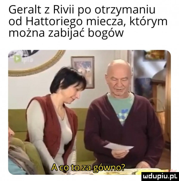 geralt z rivii po otrzymaniu od hattoriego miecza którym można zabijać bogów