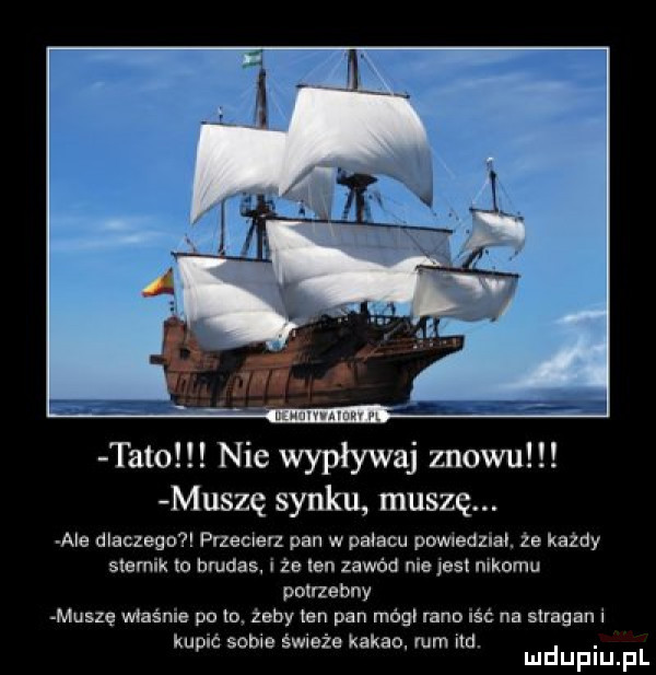 l wmmm tato nie wypływaj znowu muszę synku muszę. ale dlaczego przecletz pan w pajacu powiedziao. ze kazdy sternik to brudas. i że len zawód nie jest mkomu potrzebny muszę wiasnle po lo. żeby ian pan módl rana ma na stragan i kupić sobie świeże kakao. mru ind