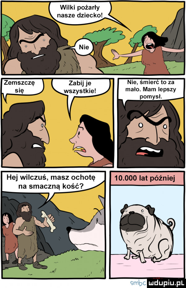 wilki poźarly nasze dziecko nie śmierć to za wszystkie mało. mam lepszy hej wilczuś masz ochotę na smaczną kość