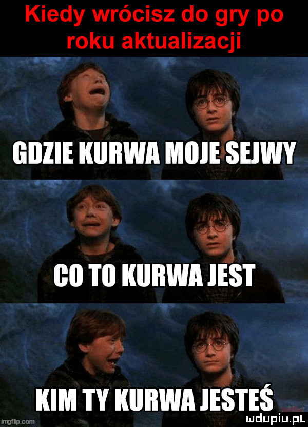 kiedy wrócisz do gry po roku aktualizacji e x a gidzie kiibwa micie selwy v i    to kurwa ihs i. s i kim kiibwa jesteś ludupiu. pl