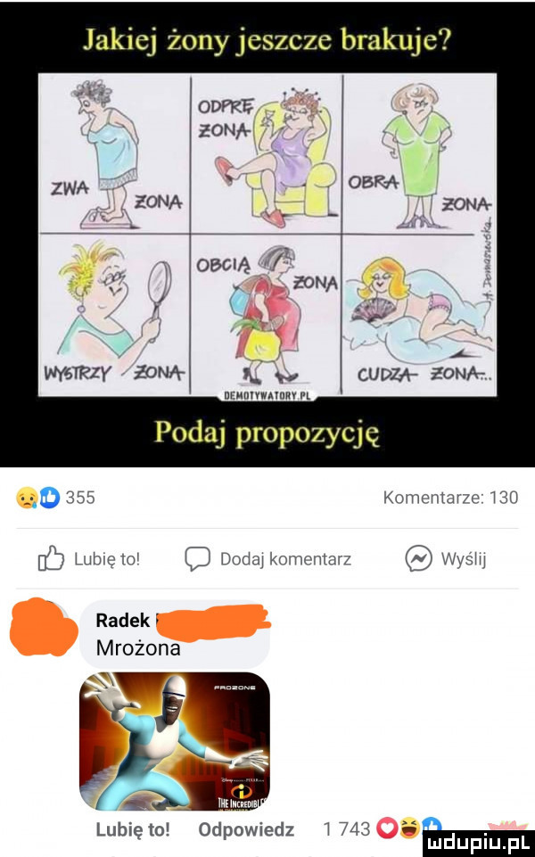 jakiej żony jeszcze brakuje podaj propozycję       kumnmmzo mm c lemmo o dodaj komonmw www radzki mrożona   lubięlo odpowiedz      adm