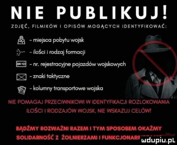 nie publikuj zdjęc. filmików opisów mogących idenyyfikowac miejscu podym wojsk ilości i rodzaj gorchji n nr. nejastmcyjne pojazdów wojskowych el zbuki mkrycme a kolumny wunspor owe wojsku ó w nie domagaj pezeciwowi w identyfikacji rozlokowania ilości rodzałow wojsk nie wskazuj celow v hu lar m nn tt m mﬁﬁhﬁum