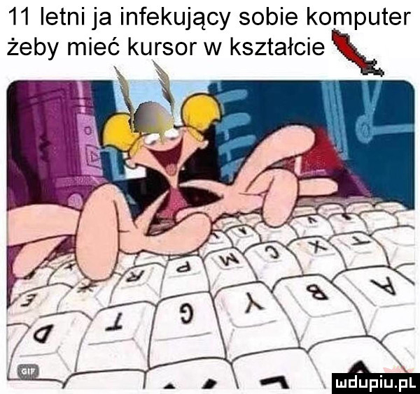 letni ja infekujący sobie komputer żeby mieć kursor w kształcie