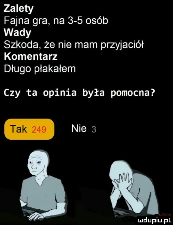 zacny fajna gra na     ojeb vlady szkoda że nie mam przyjaciół komentarz dmgopmkaem czy ta opinia była pomocna tak nie