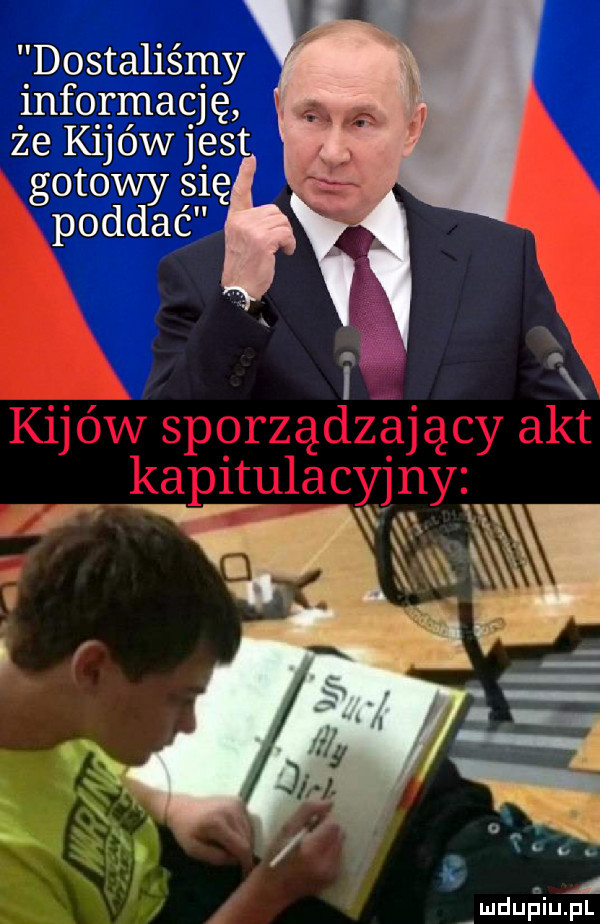 fdostalis my informację. że kijówjest gotowy się poddać