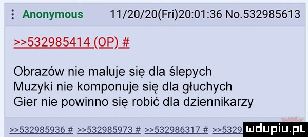 anonymous          fai          no                     em obrazów nie maluje się dla ślepych muzyki nie komponuje się dla głuchych gier nie powinno się robić dla dziennikarzy