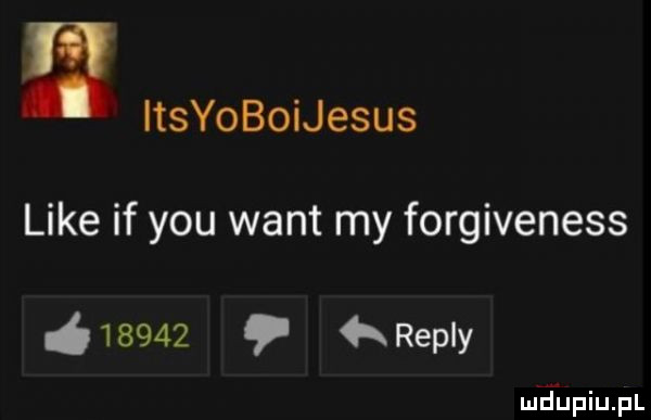 ﬂ ltsyoboijesus like if y-u want my forgiveness meupiupl