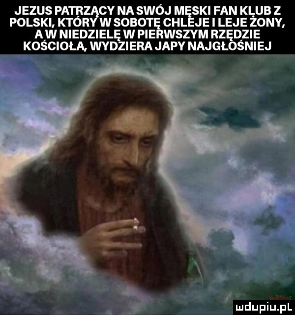 jezus petr cy na swój m ski fan klub z polski któr wsobot cal je i leje żony awniedziel wsie wszam rz dmie kościoła wad igra japy najgl śmiej