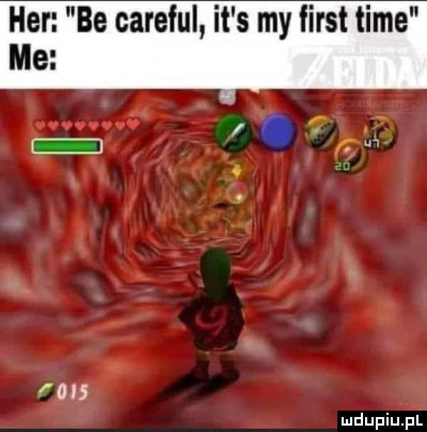 her be careful it s my fiest time me
