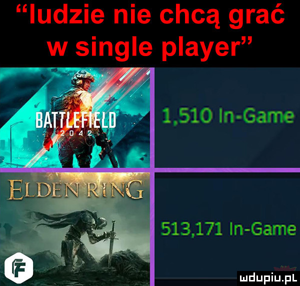 ludzie nie chcą grać w single plaser       in game         in game