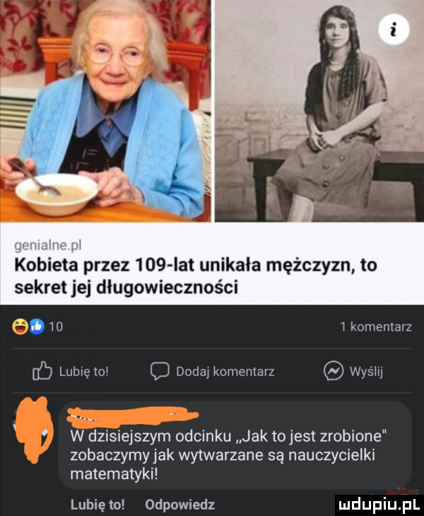 kobieta przez     ikt unikała mężczyzn. to sekret jej długowieczności. m   komentarz b lubwęlm q dodaj komentarz wydm w dzisiejszym odcinku jak tojest zrobione zobaczymyjak wytwarzane są nauczycielki matematyki lubię to odpowiedz