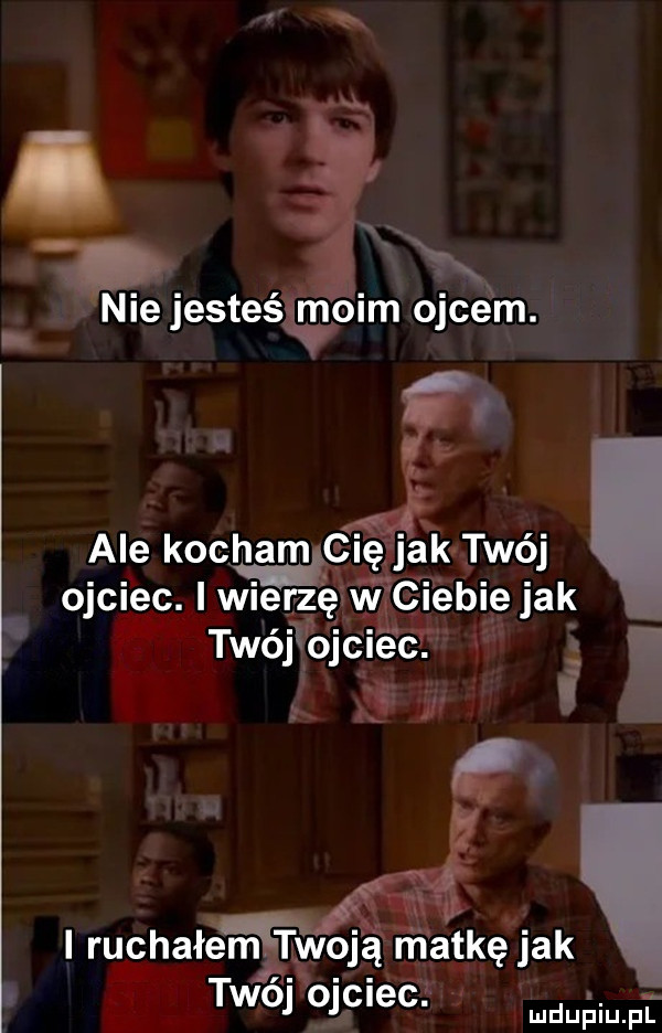 le jestesmmm ojcem. lewej ojciec lﬁyr  ég l ruchałem turcją matkę jak   tao qelecł s