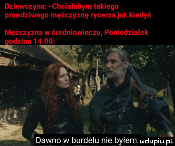 dziewczyna chciałabym takiego prawdziwego mężczyznę rycerza jak kiedyś mężczyzna w średniowieczu poniedzialek ﬂocking        i w n