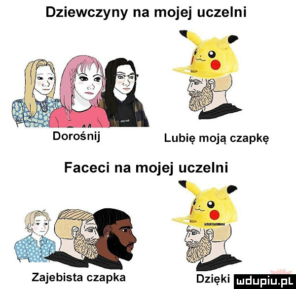dziewczyny na mojej uczelni lubię moją czapkę faceci na mojej uczelni zajebista czapka dzięki