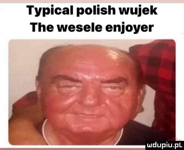 typical polish wujek tee wesele enioyer