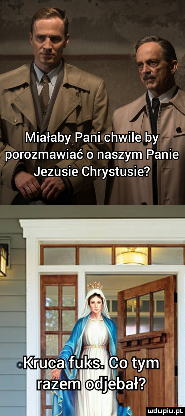 w. i miałabylpani chwile by porozmawiać o naszym panie jezusie chrystusie rabem djebał