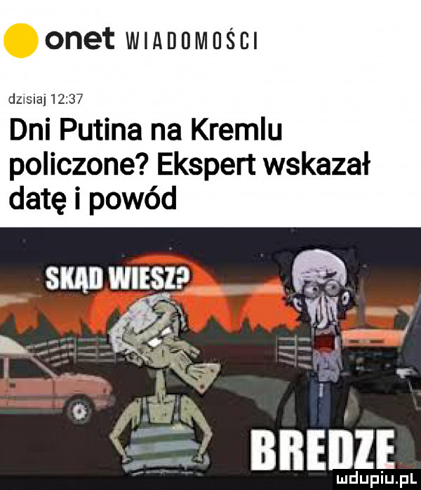 onet wmnnmus m dzxslaj       dni putina na kremlu policzone ekspert wskazał datę i powód lud upiu. pl