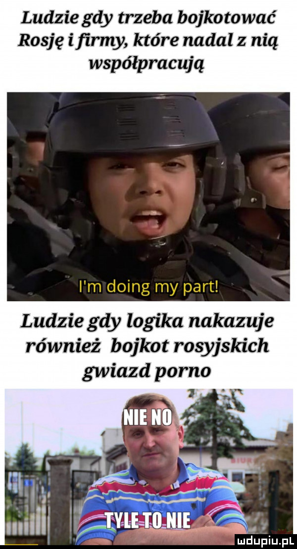 ludzie gdy trzeba bojkotować rosję i firmy kt re nadal z nią współpracują i m doing my part ludzie gdy logika nakazuje również bojkot rosyjskich gwiazd porno w qui moim