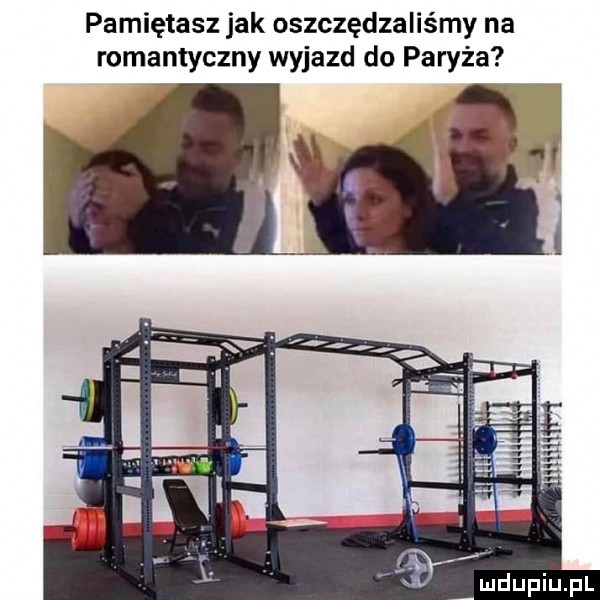 pamiętasz jak oszczędzaliśmy na romantyczny wyjazd do paryża
