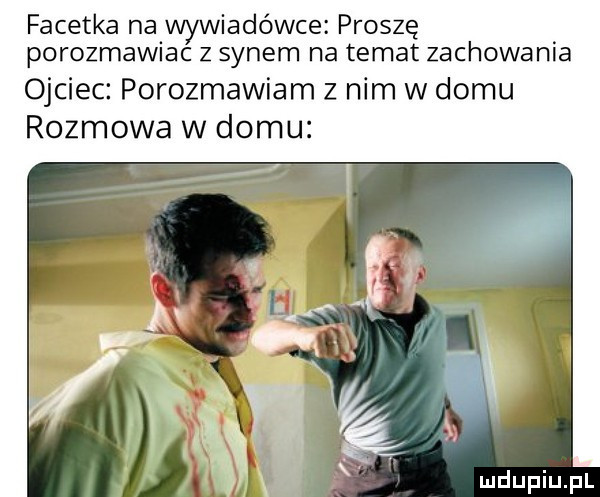 facetka na wywiadówce proszę porozmaw ac z synem na temat zachowania ojciec porozmawiam z nim w domu rozmowa w domu