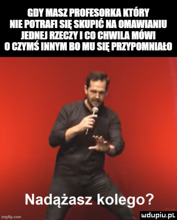 el ims piiifesiiiim który ice nimi i się siiipii ibl emki ieiięei rag gl emu iii ll ges iiiyi iii iii się pini iiiiiiiilii nadążasz kolego