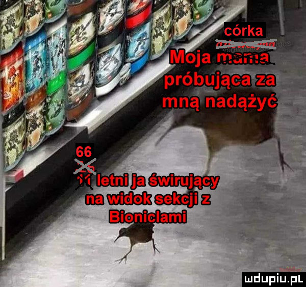 córka r m moja mama prébuja c é za mną nadążyćv