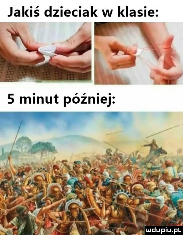 ii.   minut poznlej jakiś dzieciak w klasie