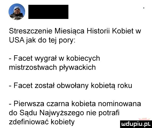 streszczenie miesiąca historii kobiet w usajak dętej pory facet wygrał w kobiecych mistrzostwach pływackich facet został obwołany kobietą roku pierwsza czarna kobieta nominowana do sądu najwyższego nie potrafi zdefiniować kobiety