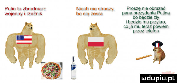 putin na zbrodnian niech nie strazy. proszę me obrazac wojenny i mocnik bo się  m pana prezydenta polina bo będzie zły l bedele mu przykro. w    mu teraz mam przez igle n w s