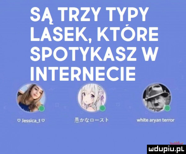 są trzy tyvpy lasek ktore spotykasz w internecie edam x r whﬂcaryanlervw v jasiu d
