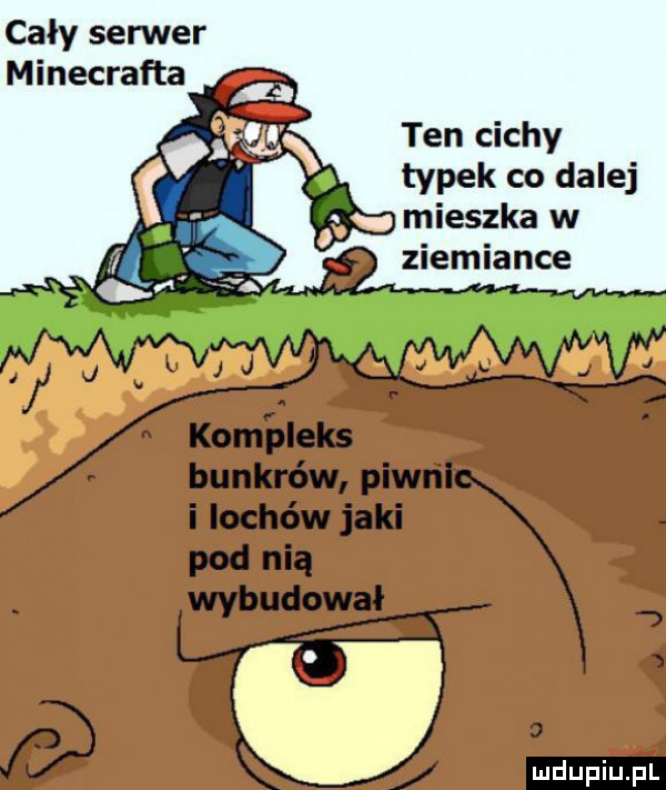 cały serwer minecrafta ten cichy typek co dalej mieszka w ziemiance