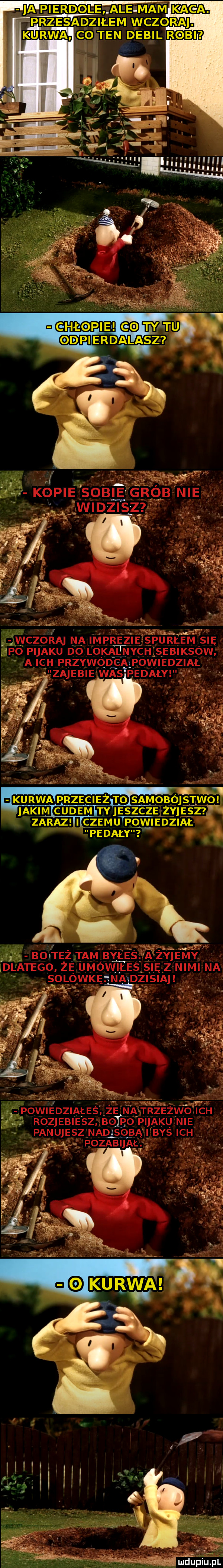 aęzes adzine m wczoraj. kur wa co ten debil oćm samoboj imioi ty eszcze zyjesz i czemu nglledzial pedały